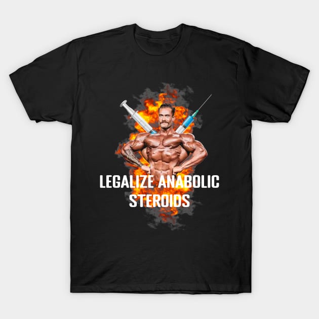 Legalize Anabolic Steroids - CBum Funny Gym Design T-Shirt by TheDesignStore